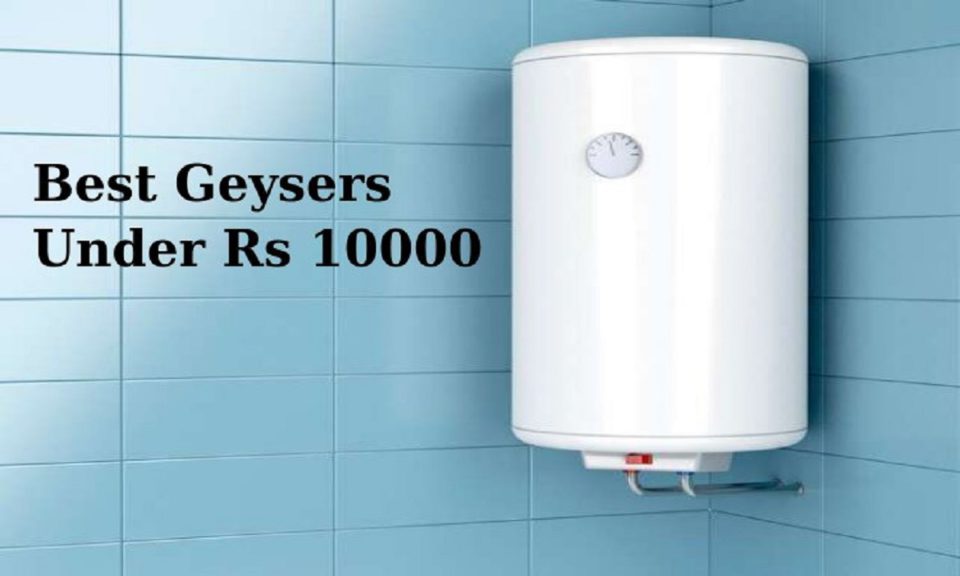 Best geysers you can get this winter season for under Rs 10000